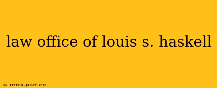 law office of louis s. haskell