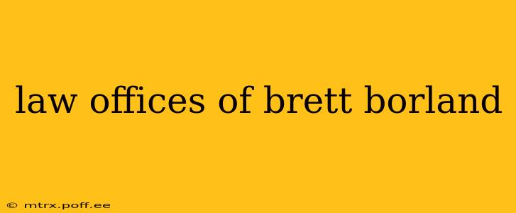 law offices of brett borland