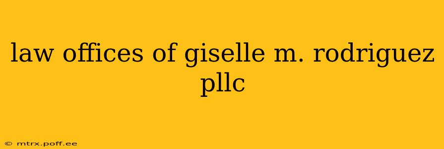 law offices of giselle m. rodriguez pllc