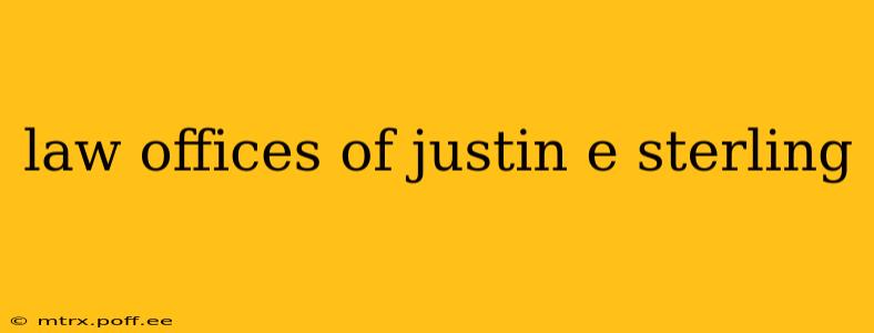 law offices of justin e sterling