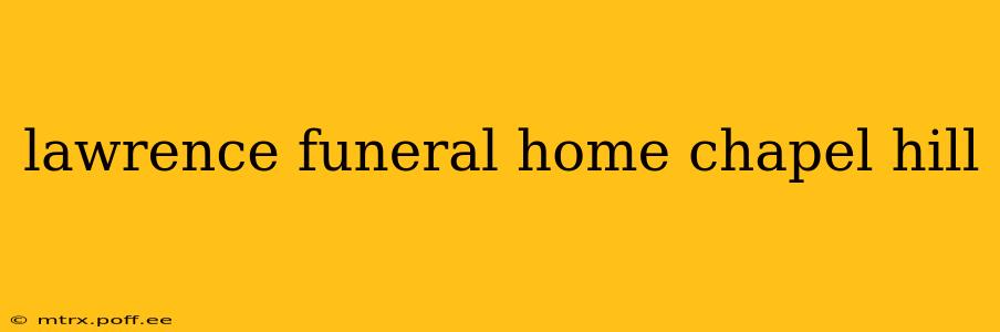 lawrence funeral home chapel hill