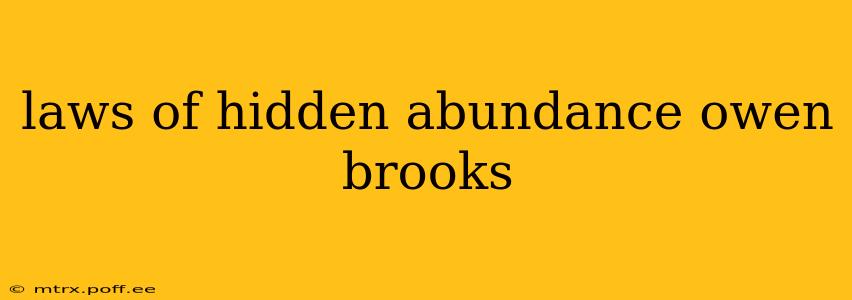 laws of hidden abundance owen brooks