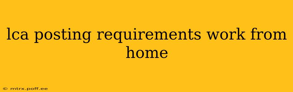 lca posting requirements work from home