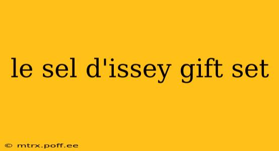 le sel d'issey gift set