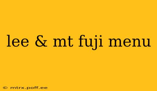 lee & mt fuji menu