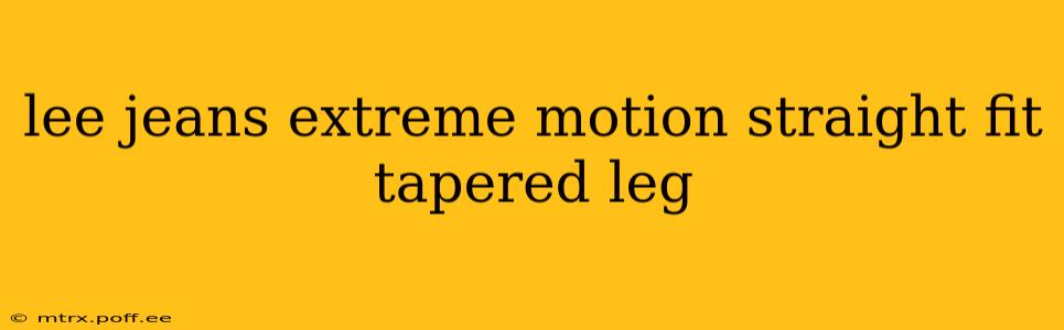 lee jeans extreme motion straight fit tapered leg