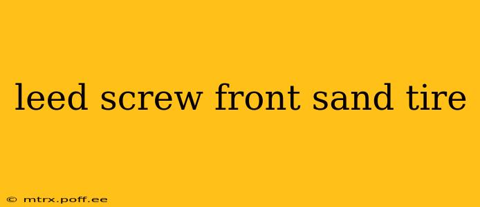 leed screw front sand tire