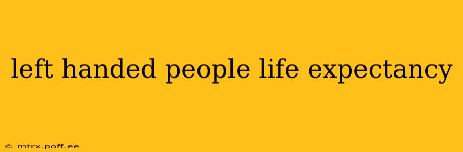 left handed people life expectancy