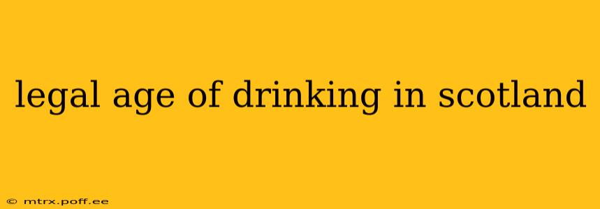 legal age of drinking in scotland