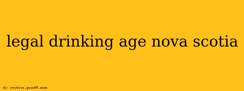 legal drinking age nova scotia