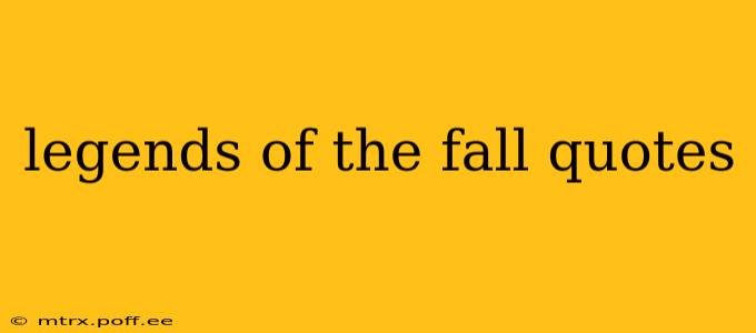 legends of the fall quotes