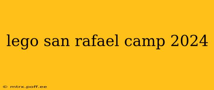 lego san rafael camp 2024