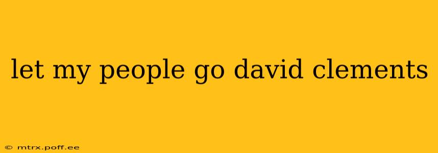 let my people go david clements