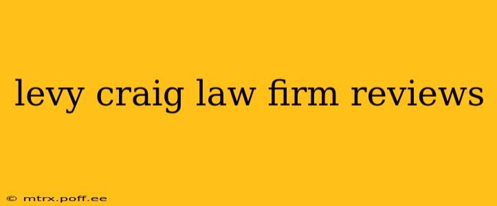 levy craig law firm reviews