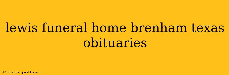 lewis funeral home brenham texas obituaries