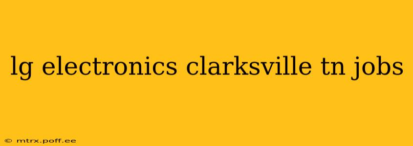 lg electronics clarksville tn jobs