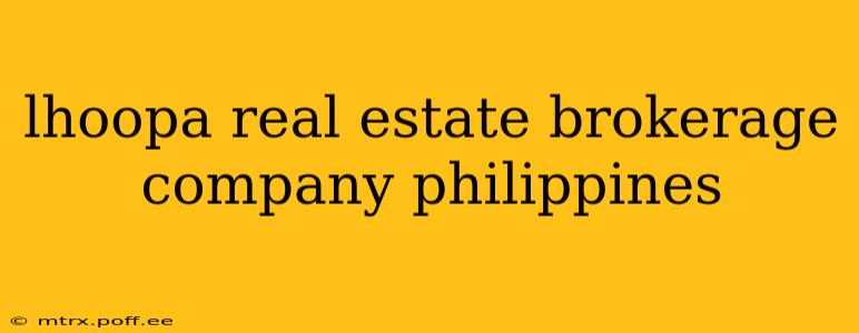 lhoopa real estate brokerage company philippines