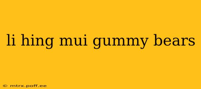li hing mui gummy bears