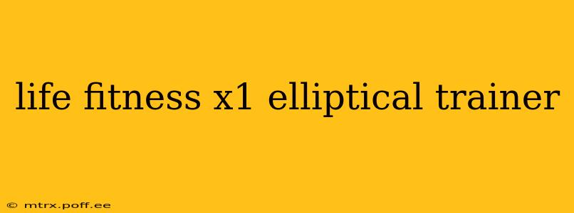 life fitness x1 elliptical trainer