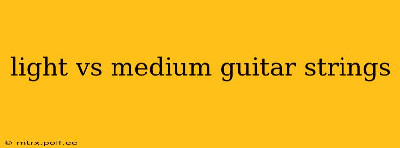 light vs medium guitar strings
