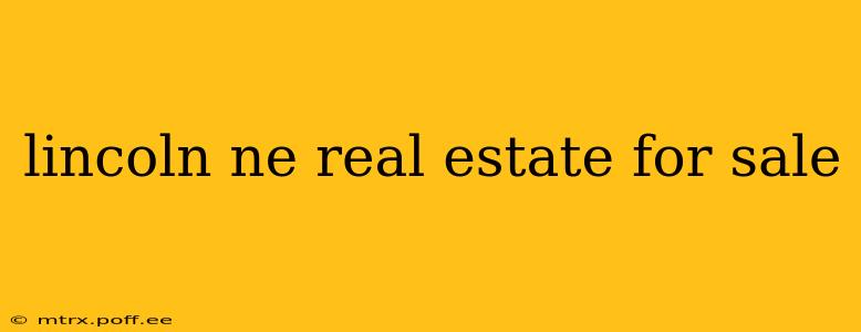 lincoln ne real estate for sale