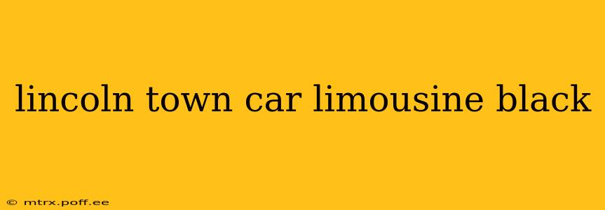 lincoln town car limousine black