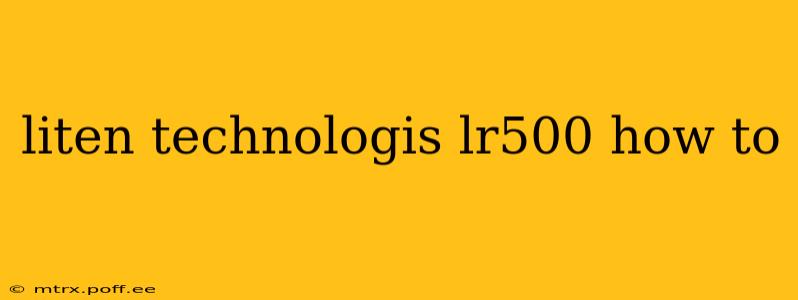 liten technologis lr500 how to