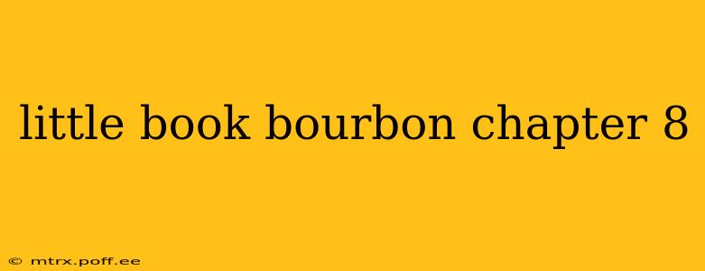 little book bourbon chapter 8