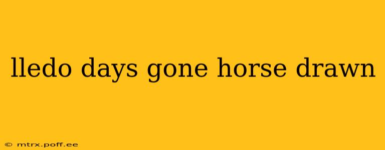 lledo days gone horse drawn