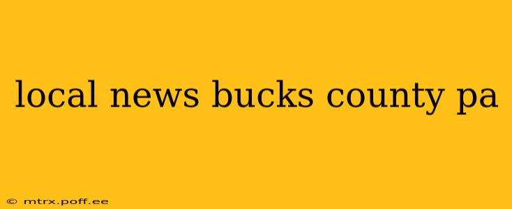 local news bucks county pa