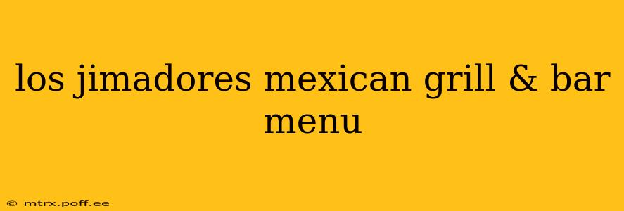 los jimadores mexican grill & bar menu