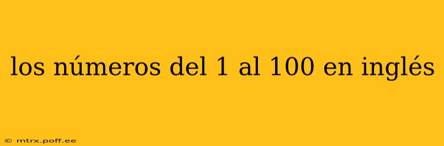 los números del 1 al 100 en inglés