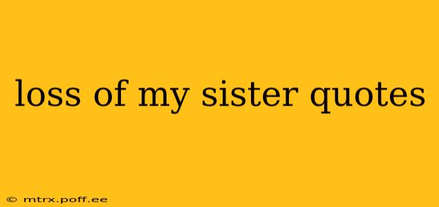 loss of my sister quotes