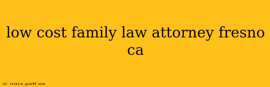 low cost family law attorney fresno ca