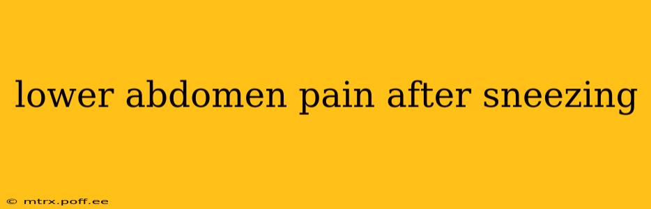 lower abdomen pain after sneezing
