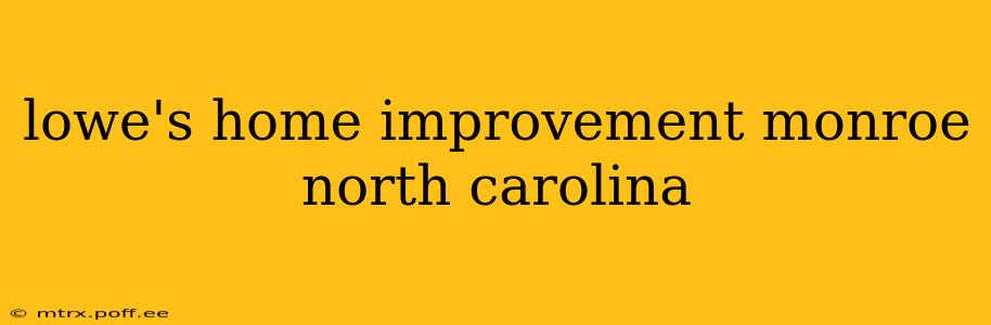 lowe's home improvement monroe north carolina
