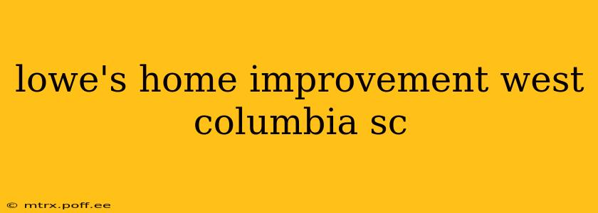 lowe's home improvement west columbia sc