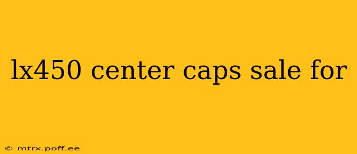 lx450 center caps sale for