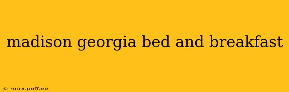 madison georgia bed and breakfast