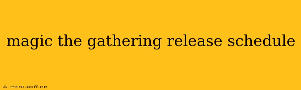 magic the gathering release schedule