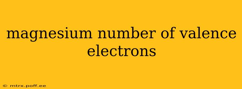magnesium number of valence electrons