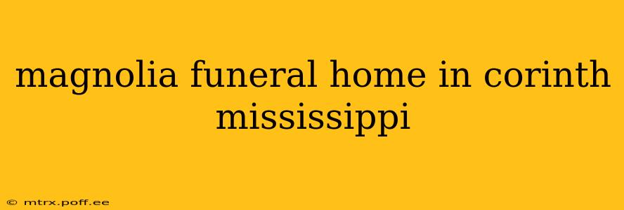 magnolia funeral home in corinth mississippi