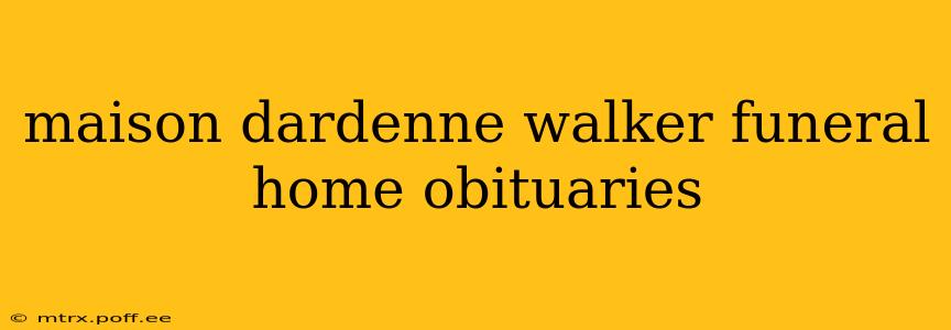 maison dardenne walker funeral home obituaries