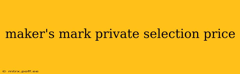 maker's mark private selection price