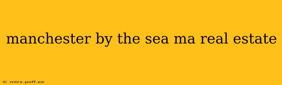 manchester by the sea ma real estate