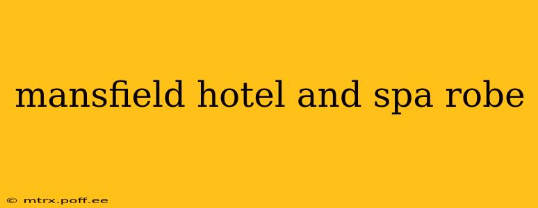 mansfield hotel and spa robe