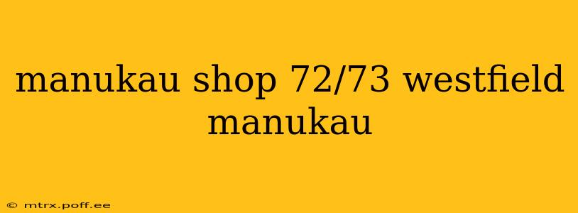manukau shop 72/73 westfield manukau