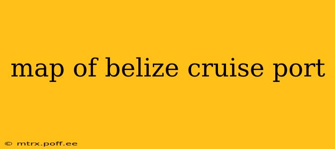 map of belize cruise port