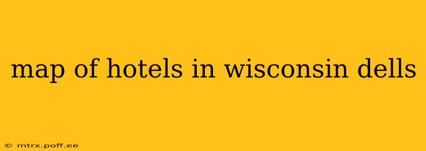 map of hotels in wisconsin dells