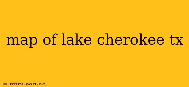 map of lake cherokee tx